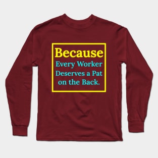 A Pat on the Back for Every Worker Long Sleeve T-Shirt